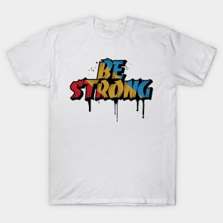 be strong graffiti design with retro color T-Shirt